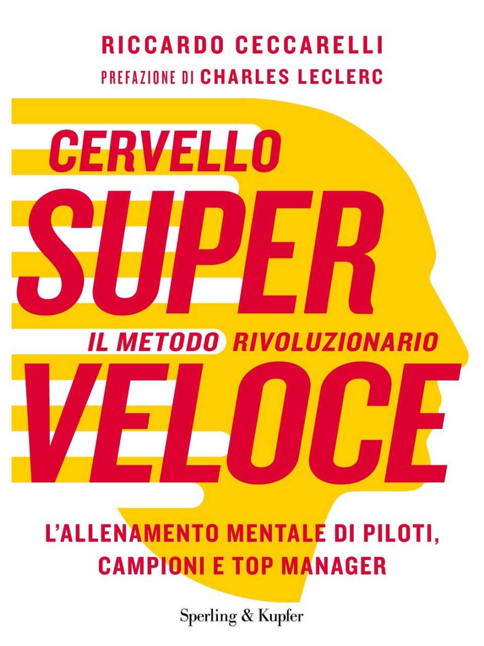 Cervello superveloce. Il metodo rivoluzionario. L'allenamento mentale di piloti, campioni e top manager