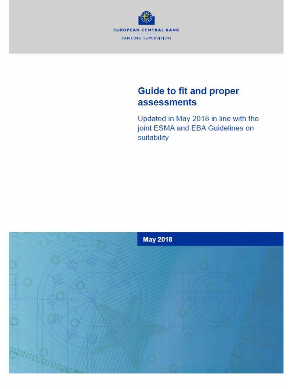 Guide to fit and proper assessments. Updated in May 2018 in line with the joint ESMA and EBA Guidelines on suitability