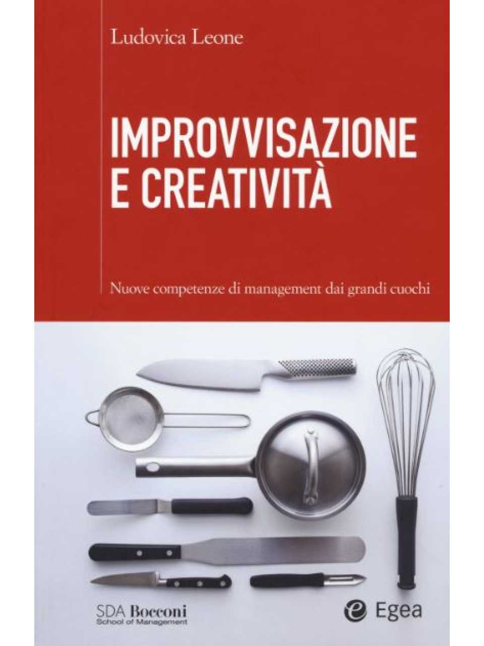 Improvvisazione e creatività. Nuove competenze di management dai grandi cuochi
