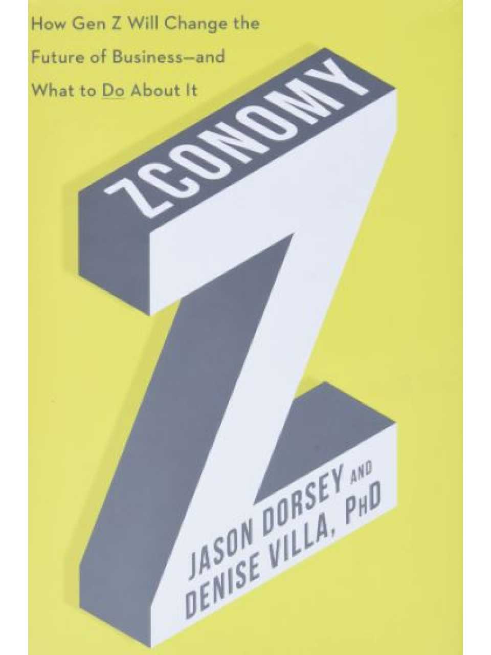 Zconomy: how gen Z will change the future of business―and what to do about it